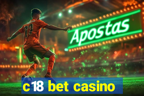 c18 bet casino